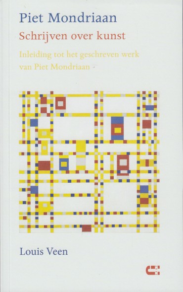 Veen, Louis - Piet Mondriaan. Schrijven over kunst. Inleiding tot het geschreven werk van Piet Mondriaan.
