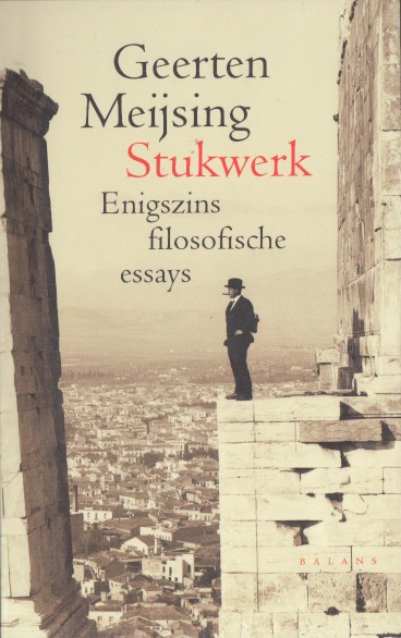 Meijsing, Geerten - Stukwerk. Enigszins filosofische essays.