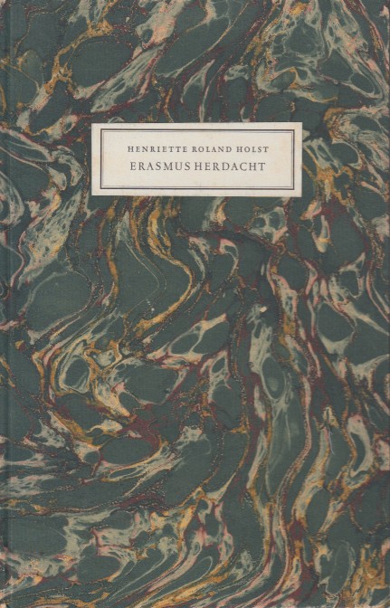 Roland Holst, Henritte - Erasmus herdacht.