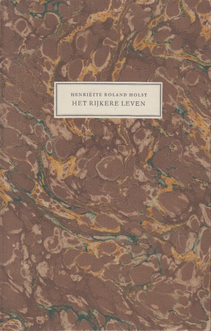 Roland Holst, Henritte - Het rijkere leven en andere literaire beschouwingen.