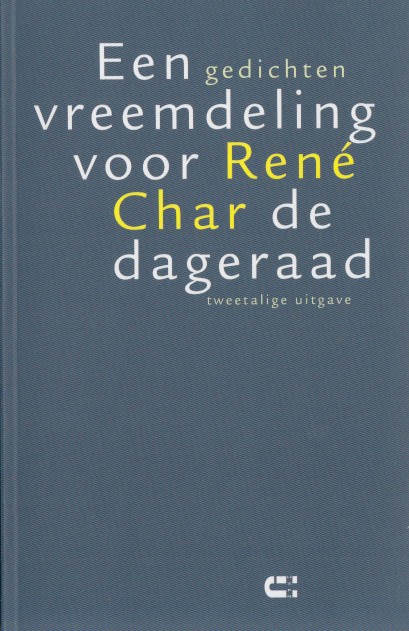 Char, Ren - Een vreemdeling voor de dageraad. Gedichten.