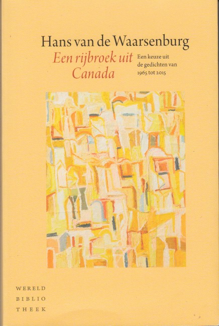 Waarsenburg, Hans van de - Een rijbroek uit Canada. Een keuze uit de gedichten van 1965 tot 2015.