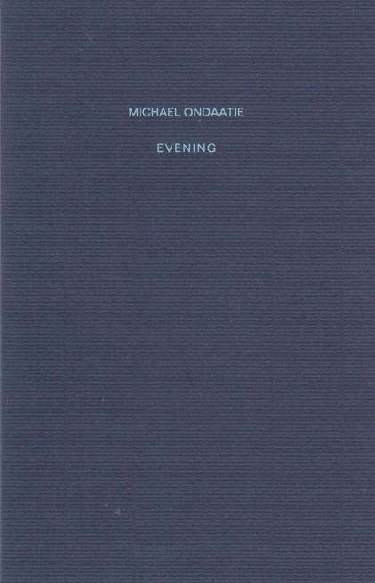 Ondaatje, Michael - Evening.