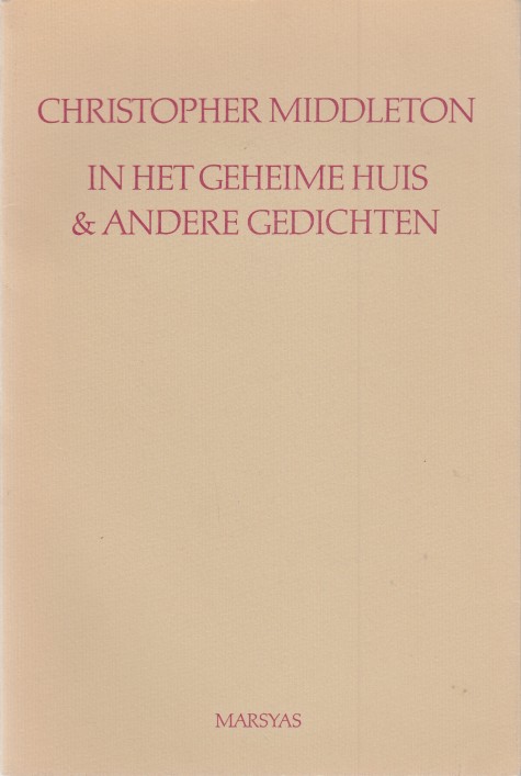 Middleton, Christopher - In het geheime huis & andere gedichten.