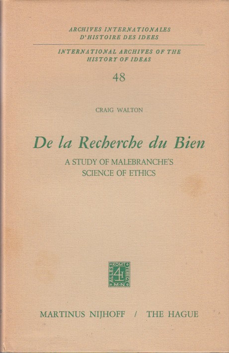 Walton, Craig - De la Recherche du Bien. A Study of Malebranche's Science of Ethics.