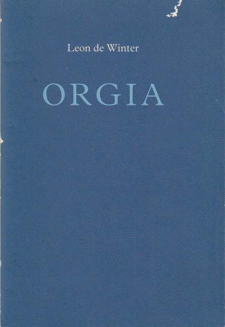 Winter, Leon de - Orgia. Aantekeningen voor een roman.