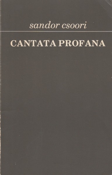 Csoori, Sandor - Cantata profana.