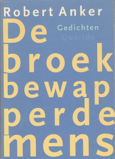 Anker, Robert - De broekbewapperde mens. Gedichten.