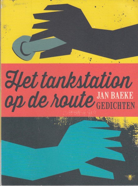 Baeke, Jan - Het tankstation op de route. Gedichten.