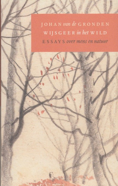 Gronden, Johan van de - Wijsgeer in het wild. Essays over mens en natuur.