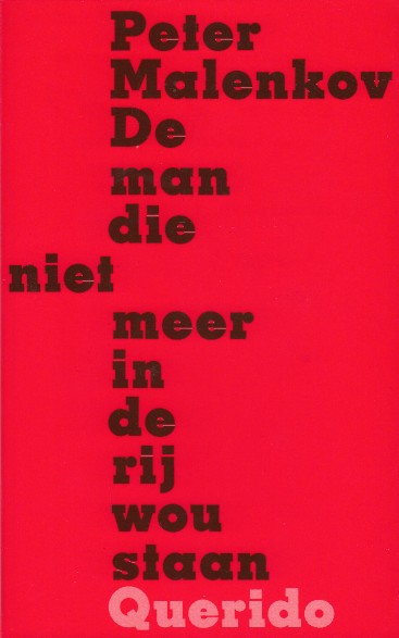 Malenkov (ps.), Peter - De man die niet meer in de rij wou staan.