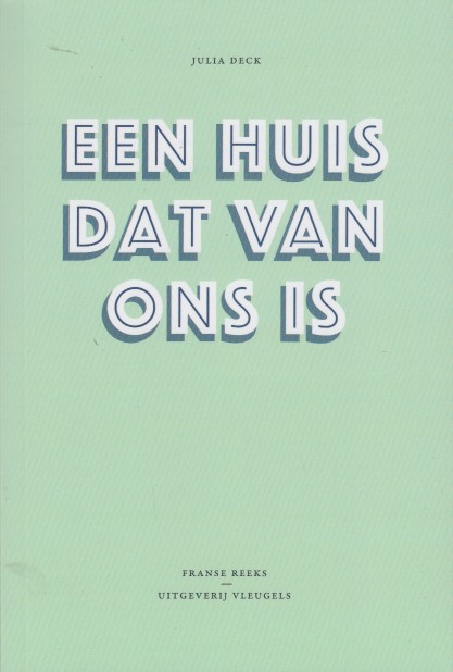 Deck, Julia - Een huis dat van ons is.
