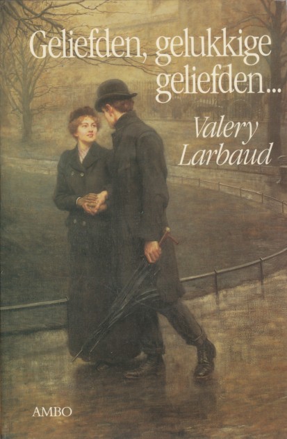 Larbaud, Valery - Geliefden, gelukkige geliefden...