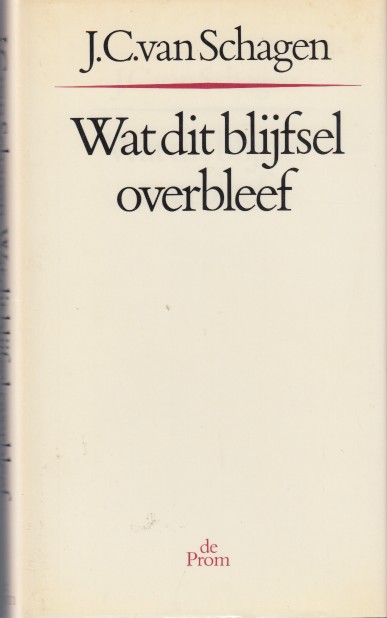 Schagen, J.C. van - Wat dit blijfsel overbleef.