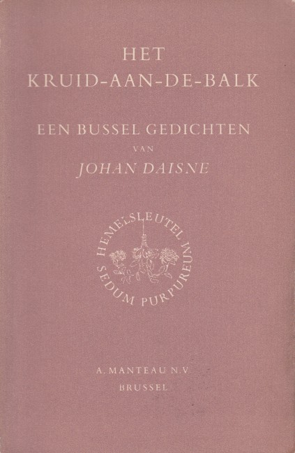 Daisne, Johan - Het kruid-aan-de-balk. Een bussel gedichten.