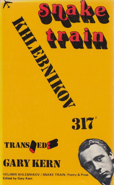Khlebnikov, Velimir - Snake Train. Poetry and Prose.