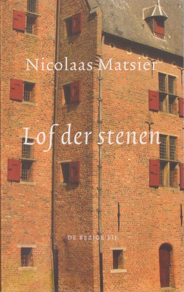 Matsier, Nicolaas - Lof der stenen. Over runes, praalgraven, douanekantoren, kathedralen, gedenknaalden...