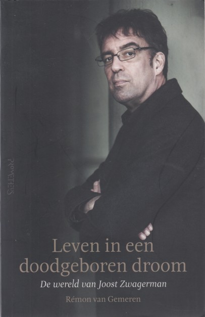 Gemeren, Rmon van - Leven in een doodgeboren droom. De wereld van Joost Zwagerman.