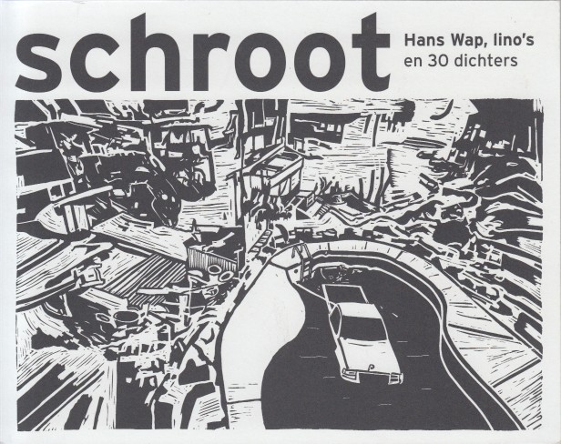 Bruinja (samenst.), Tsead - Schroot. Hans Wap, lino's en 30 dichters.