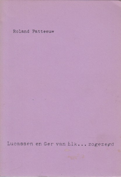 Patteuw, Roland - Lucassen en Ger van Elk... zogezegd.
