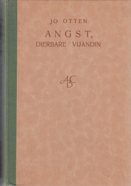 Otten, Jo - Angst, dierbare vijandin.