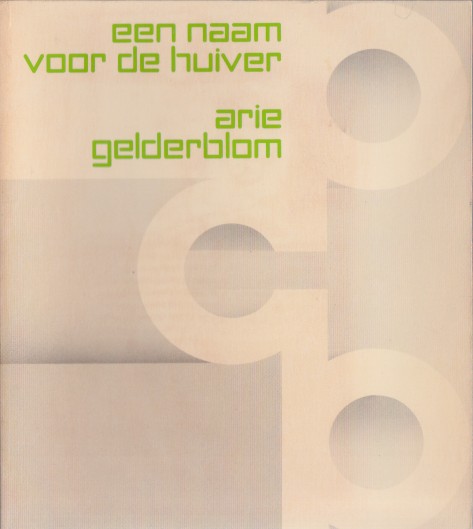 Gelderblom, Arie - Een naam voor de huiver. Gedichten.