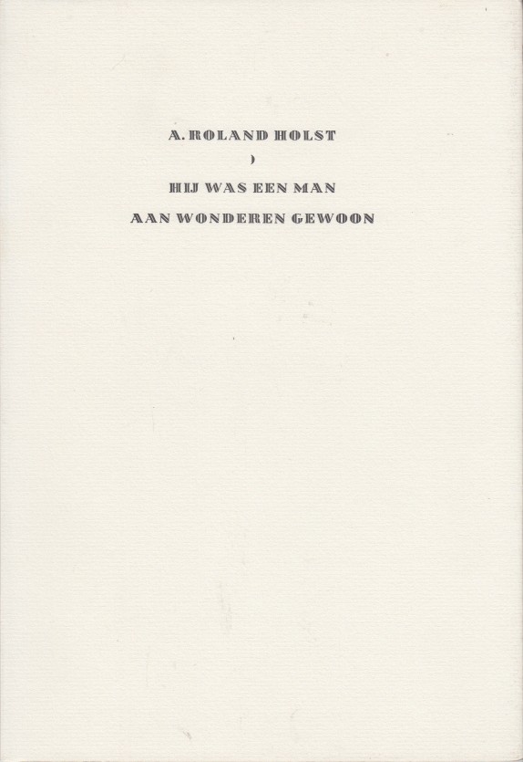 Roland Holst, A. - 'Hij was een man aan wonderen gewoon'. Een herinnering aan Herman Gorter.