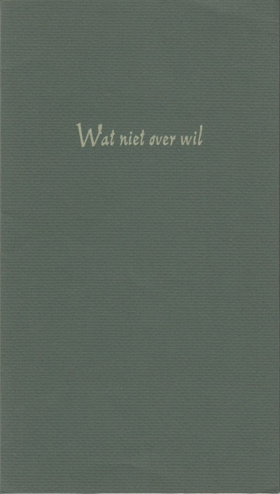 Kuyk, Pieter A. - Wat niet over wil. Een hommage aan Pieter A. Kuyk.