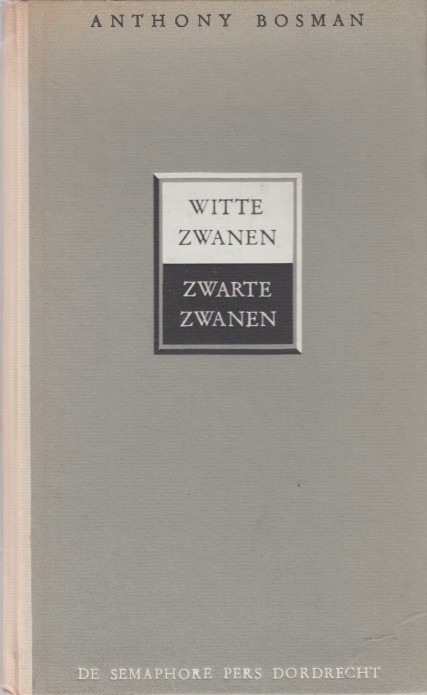 Bosman, Anthonie - Witte zwanen, zwarte zwanen. Novelle.