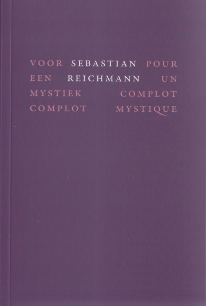 Reichmann, Sebastian - Voor een mystiek complot / Pour un complot mystique.