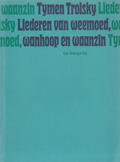 Trolsky (= Jasper Mikkers), Tymen - Liederen van weemoed, wanhoop en waanzin gevolgd door Liefdes-, klaag- en politieke liederen.