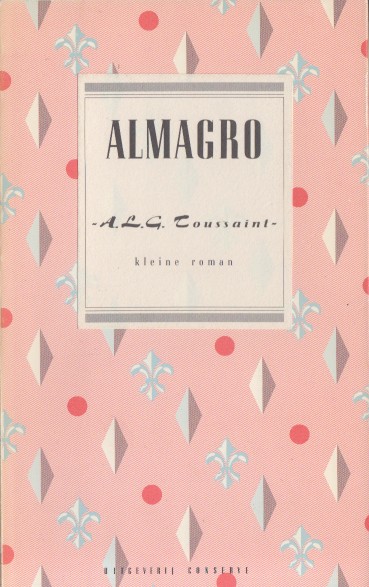 Toussaint, A.L.G. - Almagro. Een oorspronkelijk Verhaal.