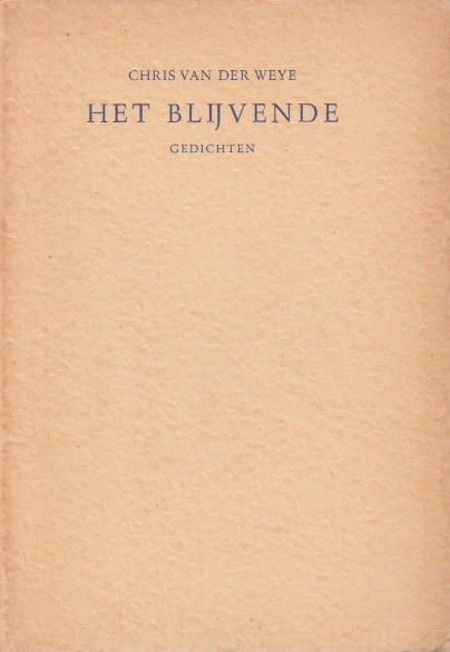 Weye, Chris van der - Het blijvende. Gedichten.