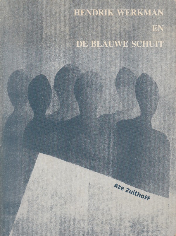 Zuithoff, Ate - Hendrik Werkman en De Blauwe Schuit. Herinneringen van een schipper.