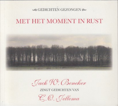 Beneker, Jack W. - Met het moment in rust. Jack W. Beneker zingt gedichten van C.O. Jellema. CD.