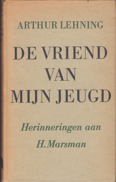 Lehning, Arthur - De vriend van mijn jeugd. Herinneringen aan H. Marsman.