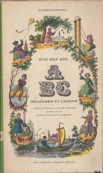 Tierie-Hogerzeil, M. - Hoe meen het A B C begeerde en leerde.