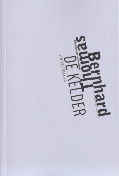 Bernhard, Thomas - De kelder. Een onttrekking.