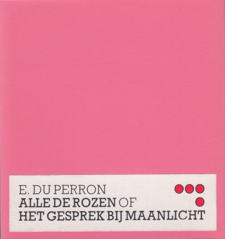 Perron, E. du - Alle de rozen of Het gesprek bij manlicht.