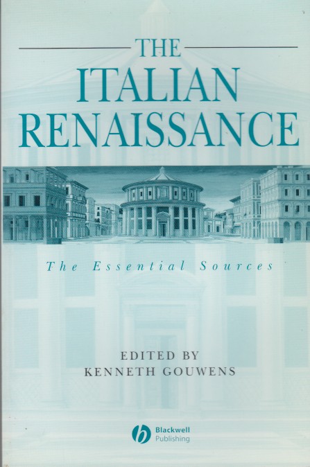 Gouwens (ed.), Kenneth - The Italian Renaissance. The Essential Sources.