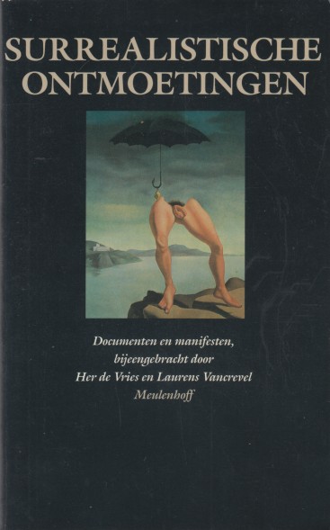 Vries en Laurens Vancrevel (samenst.), Her de - Surrealistische ontmoetingen. Documenten en manifesten.