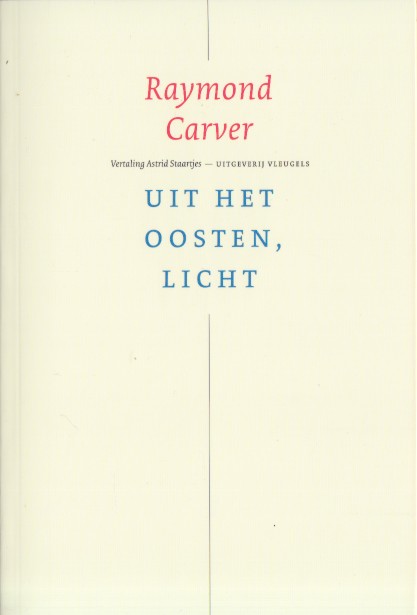 Carver, Raymond - Uit het oosten, licht.