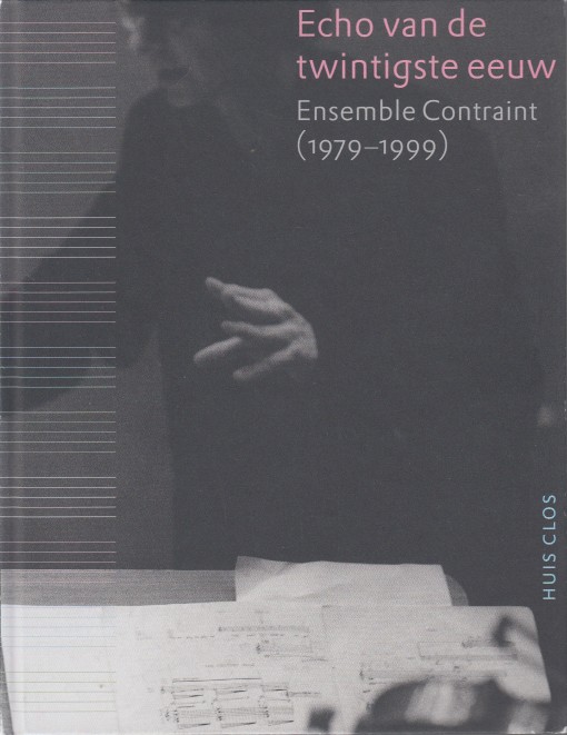Frusch, Paul van der Steen e.a., Jos - Echo van de twintigste eeuw. Ensemble Constraint (1979-1999).