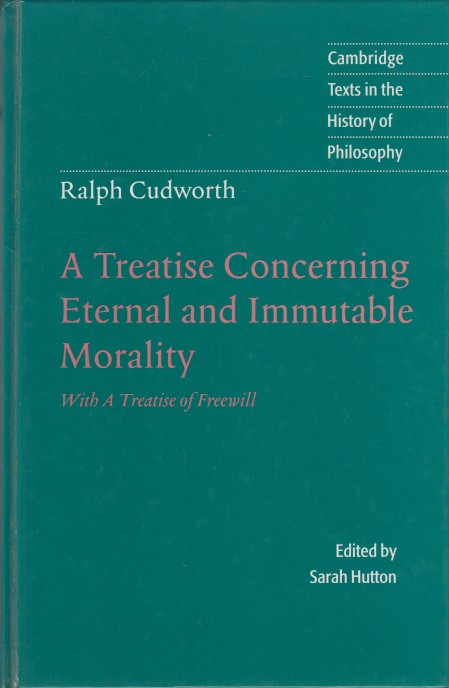 Cudworth, Ralph - A Treatise Concerning Eternal and Immutable Morality. With A Treatise of Free Will.