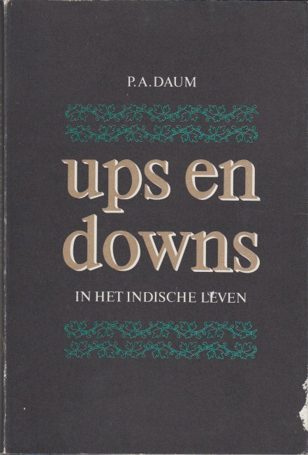 Daum, P.A. - Ups en downs in het Indische leven.