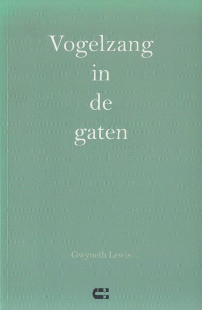 Lewis, Gwyneth - Vogelzang in de gaten. Gedichten.