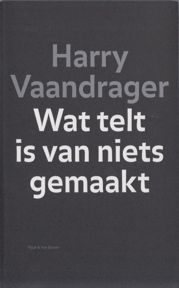 Vaandrager, Harry - Wat telt is van niets gemaakt.