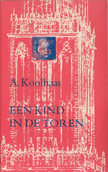 Koolhaas, Anton - Een kind in de toren.