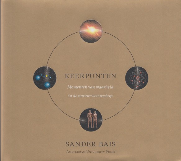 Bais, Sander - Keerpunten. Momenten van waarheid in de natuurwetenschap.