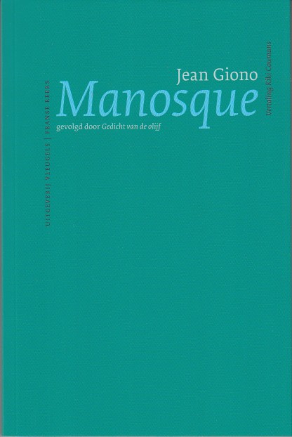 Giono, Jean - Manosque. Gevolgd door Gedicht van de olijf.